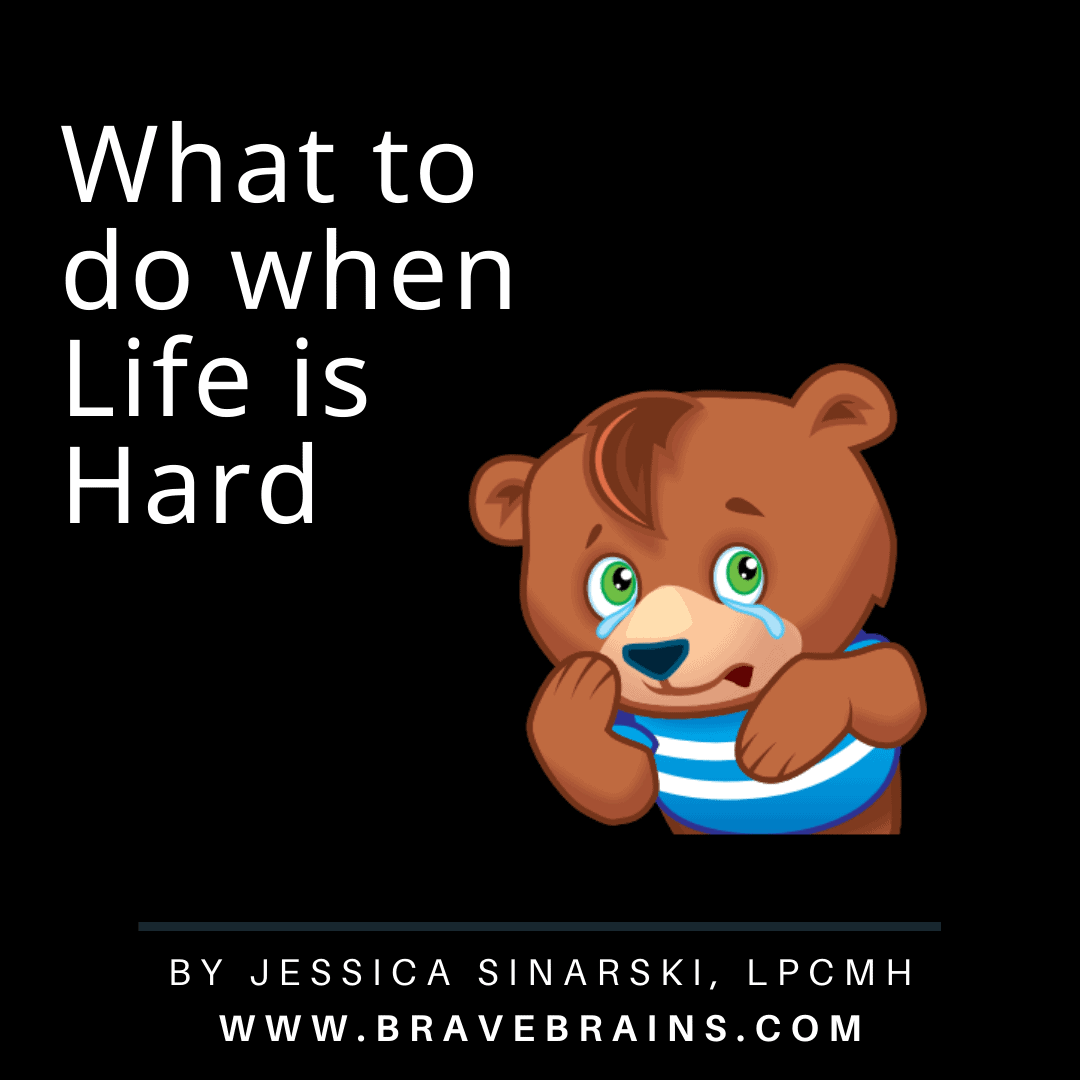 what-to-do-when-life-is-hard-bravebrains