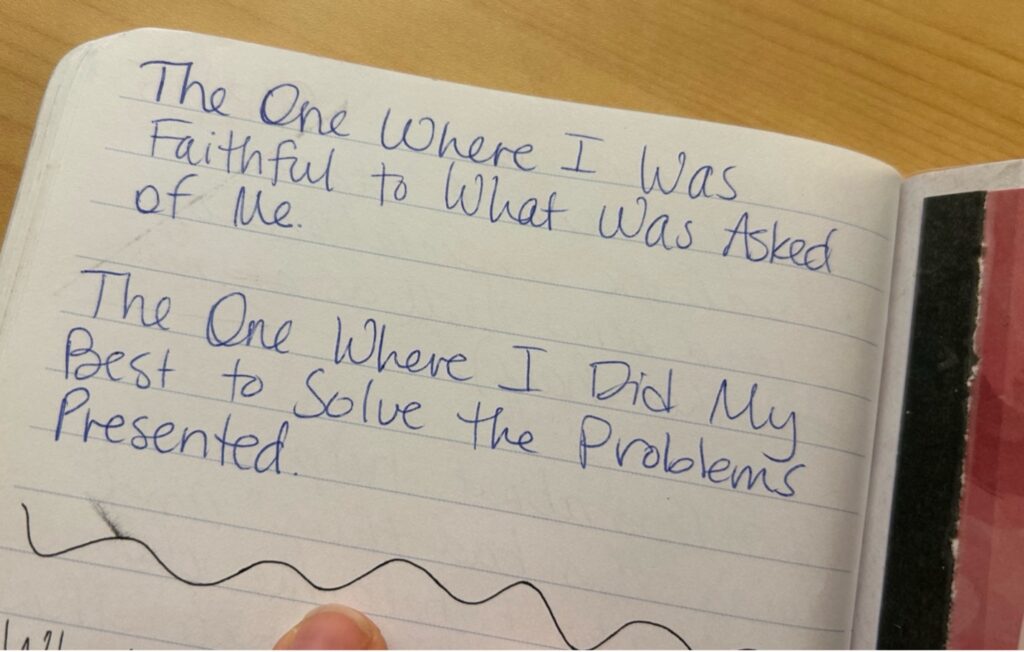 -The One Where I Was Faithful to What Was Asked of Me
-The One Where I Did My Best to Solve the Problems Presented